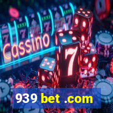 939 bet .com